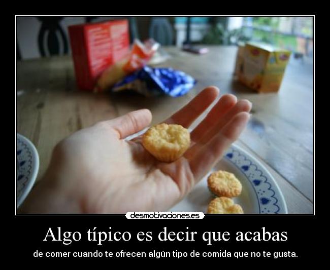 Algo típico es decir que acabas -