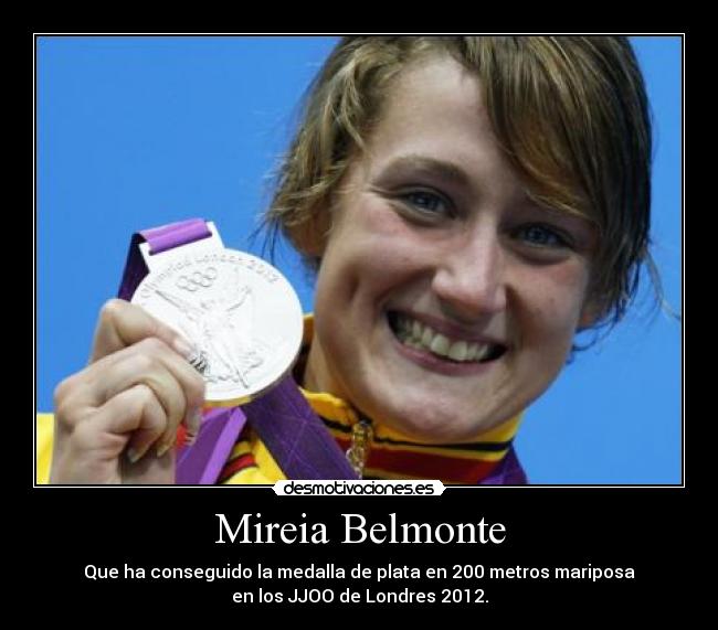 Mireia Belmonte - Que ha conseguido la medalla de plata en 200 metros mariposa
en los JJOO de Londres 2012.