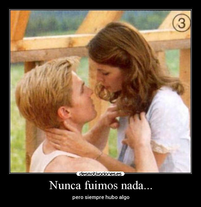 Nunca fuimos nada... - pero siempre hubo algo