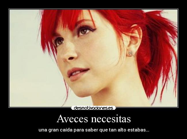 Aveces necesitas - una gran caída para saber que tan alto estabas...