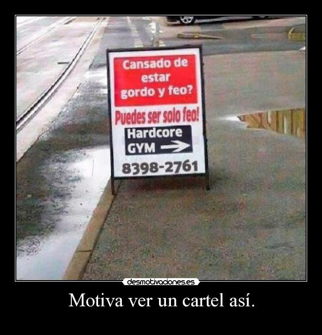 Motiva ver un cartel así. - 