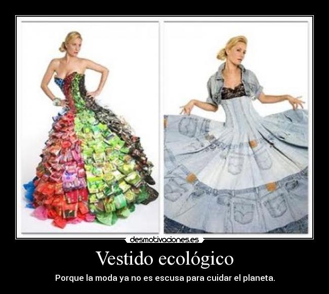Vestido ecológico - Porque la moda ya no es escusa para cuidar el planeta.