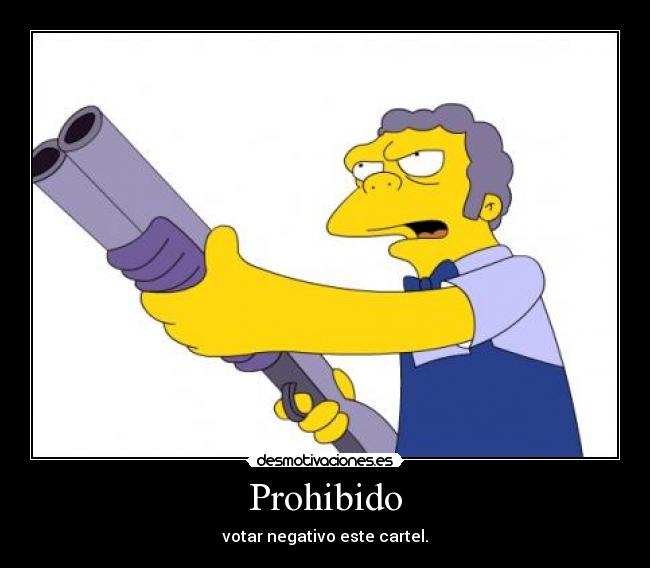 Prohibido - votar negativo este cartel.