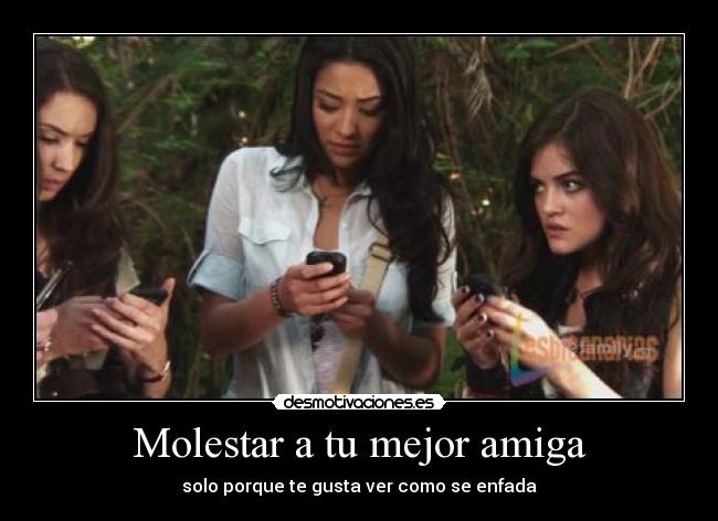 Molestar a tu mejor amiga -