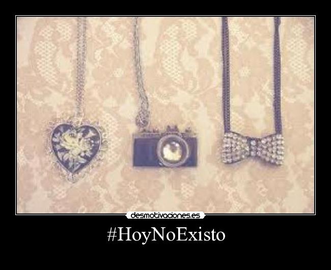 #HoyNoExisto -