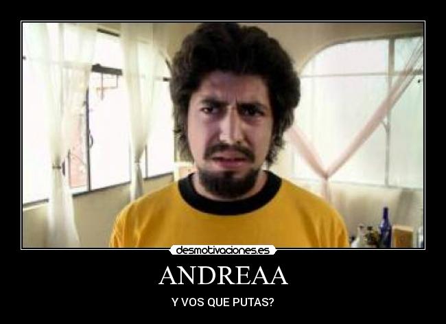 ANDREAA - Y VOS QUE PUTAS?