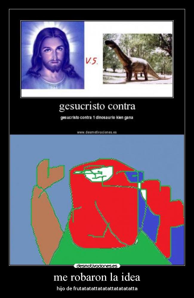 me robaron la idea - hijo de frutatatattatatattatatatatta