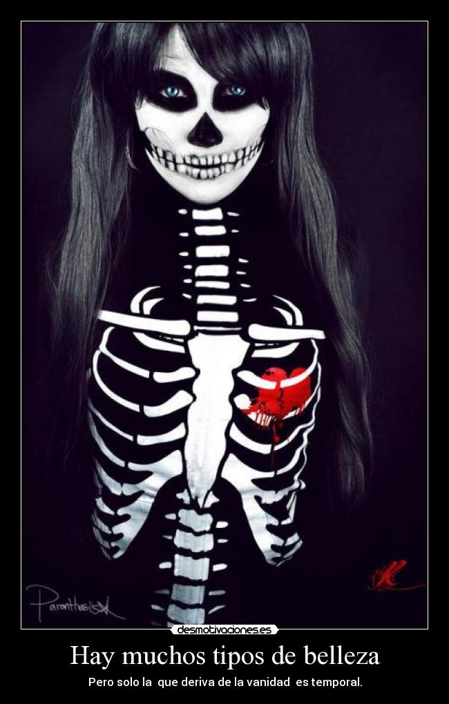 Hay muchos tipos de belleza - Pero solo la que deriva de la vanidad es temporal.