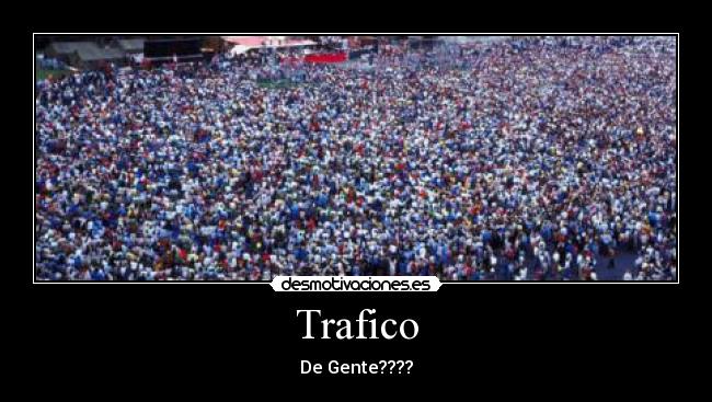 Trafico - De Gente????