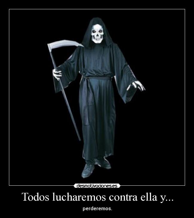 Todos lucharemos contra ella y... -