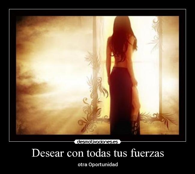 Desear con todas tus fuerzas -