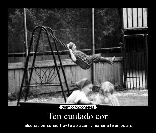 Ten cuidado con -