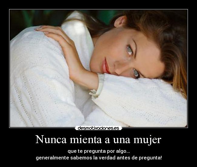 Nunca mienta a una mujer -