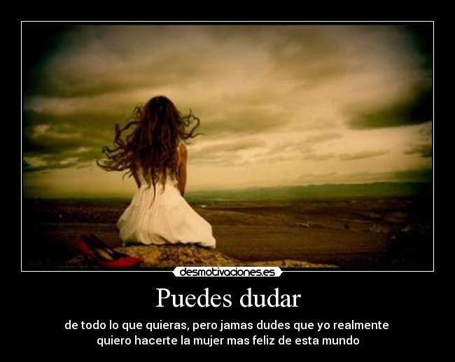 Puedes dudar -