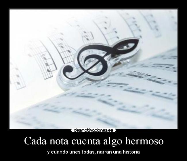 Cada nota cuenta algo hermoso -