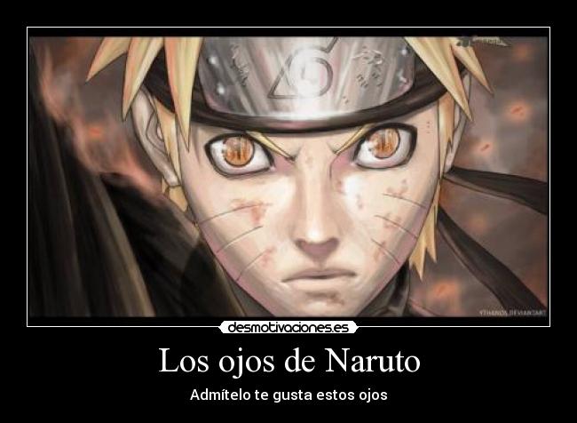 Los ojos de Naruto - Admítelo te gusta estos ojos