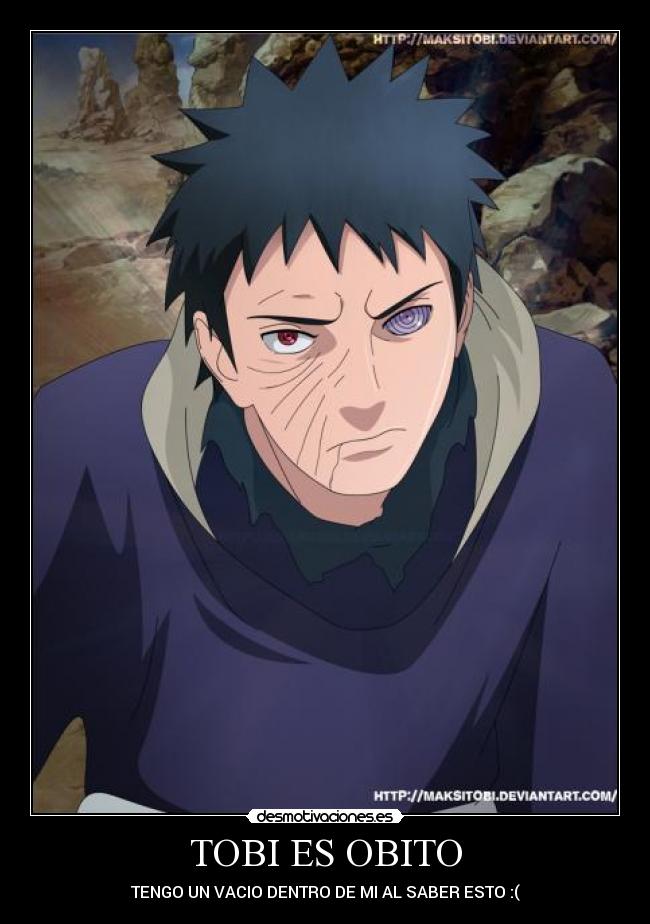 TOBI ES OBITO - TENGO UN VACIO DENTRO DE MI AL SABER ESTO :(
