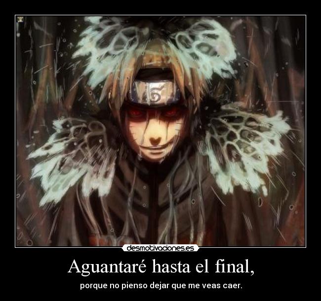 Aguantaré hasta el final, -