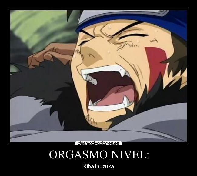 ORGASMO NIVEL: - Kiba Inuzuka