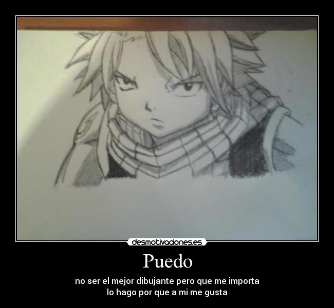 Puedo - no ser el mejor dibujante pero que me importa
lo hago por que a mi me gusta