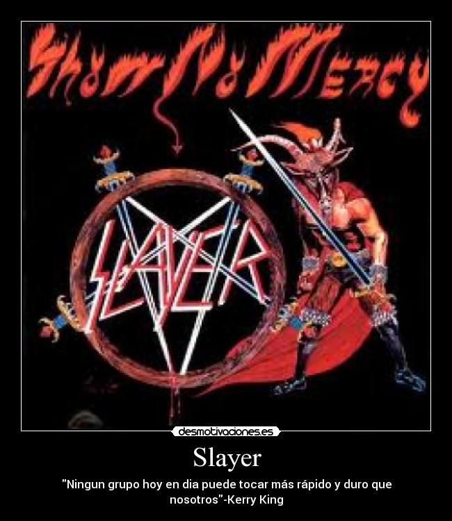 Slayer - Ningun grupo hoy en dia puede tocar más rápido y duro que nosotros-Kerry King