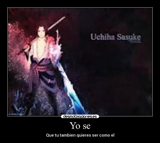 Yo se - Que tu tambien quieres ser como el