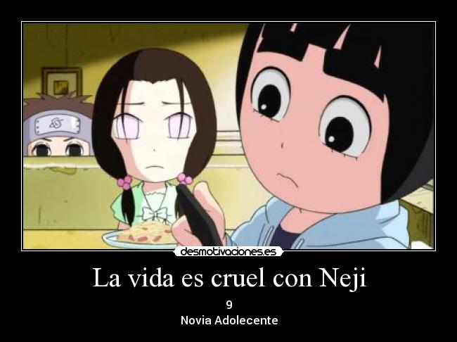 La vida es cruel con Neji -