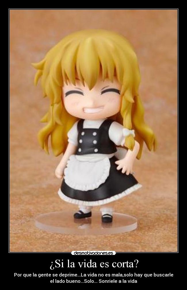 ¿Si la vida es corta? -