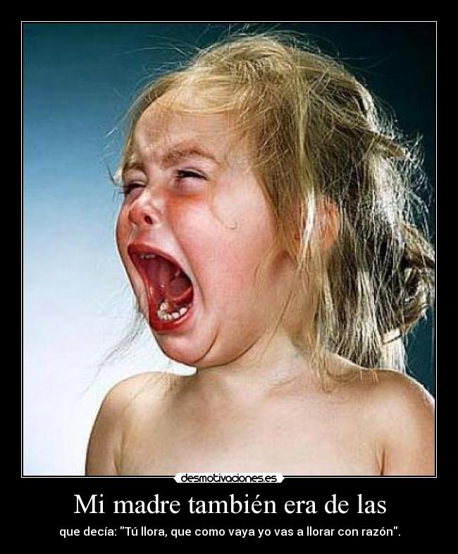 Mi madre también era de las - 