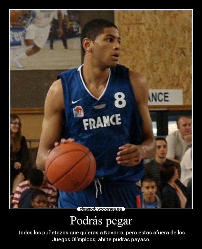Podrás pegar - Todos los puñetazos que quieras a Navarro, pero estás afuera de los
Juegos Olímpicos, ahí te pudras payaso.