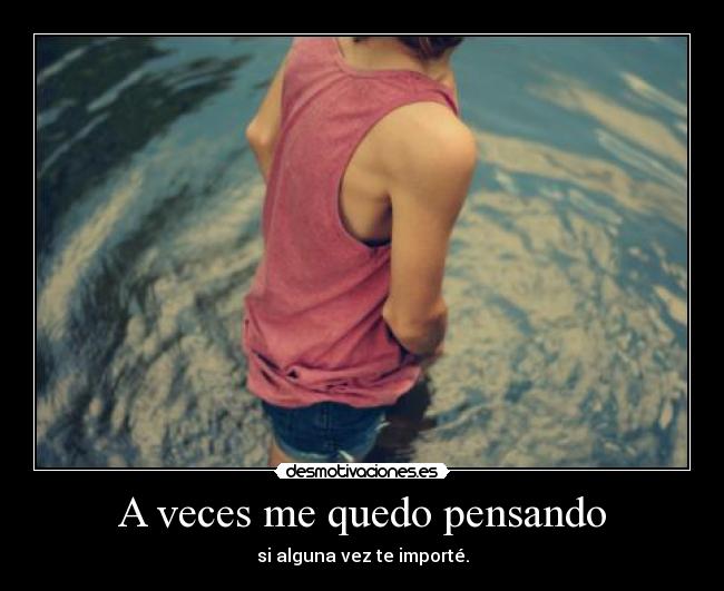 A veces me quedo pensando - 