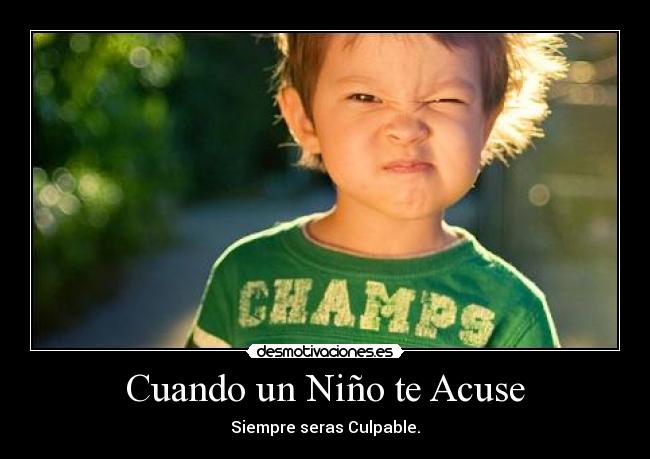 Cuando un Niño te Acuse -