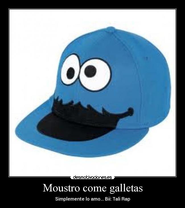 Moustro come galletas - Simplemente lo amo... Bii: Tali Rap