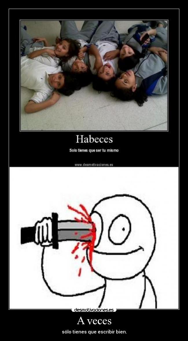 A veces - sólo tienes que escribir bien.