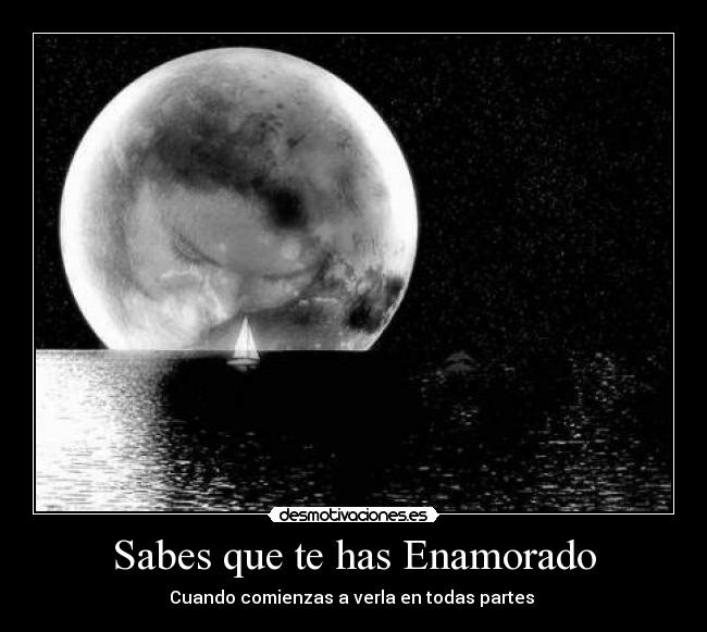 Sabes que te has Enamorado - Cuando comienzas a verla en todas partes ♥