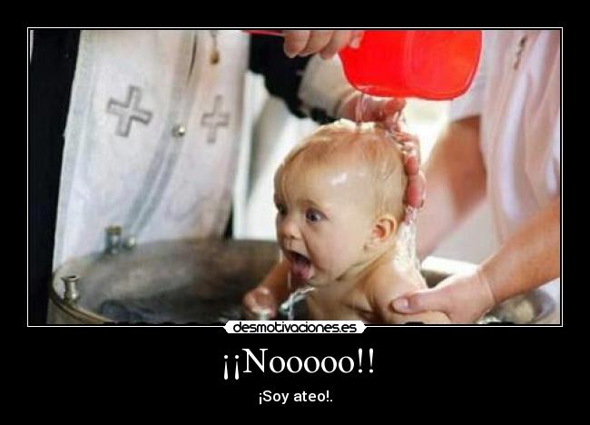 ¡¡Nooooo!! - ¡Soy ateo!.