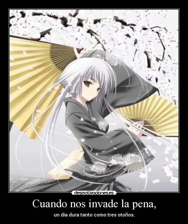 Cuando nos invade la pena, -