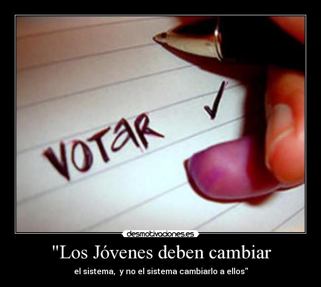Los Jóvenes deben cambiar - el sistema, y no el sistema cambiarlo a ellos