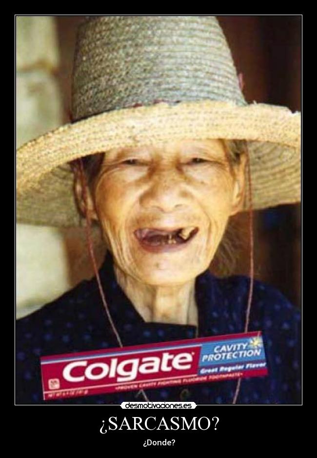 ¿SARCASMO? - ¿Donde?