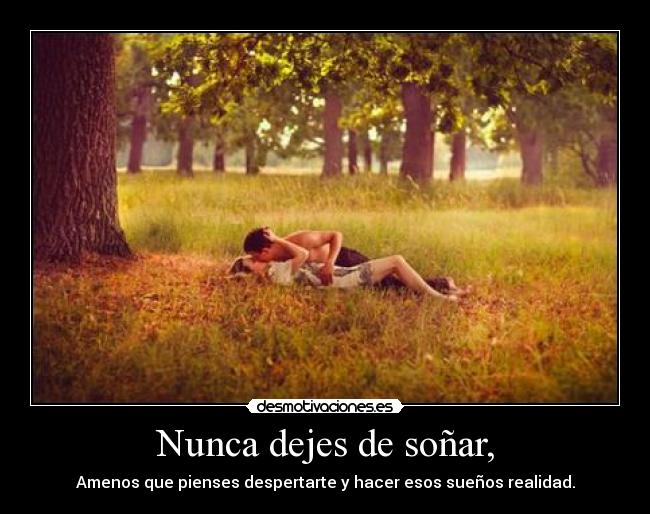 Nunca dejes de soñar, - 