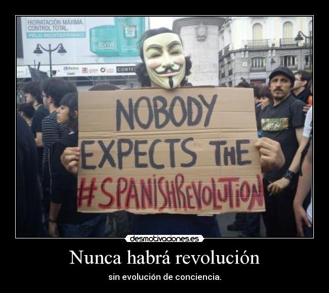 Nunca habrá revolución - sin evolución de conciencia.