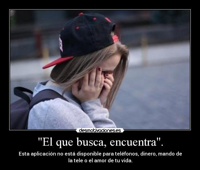 El que busca, encuentra. -