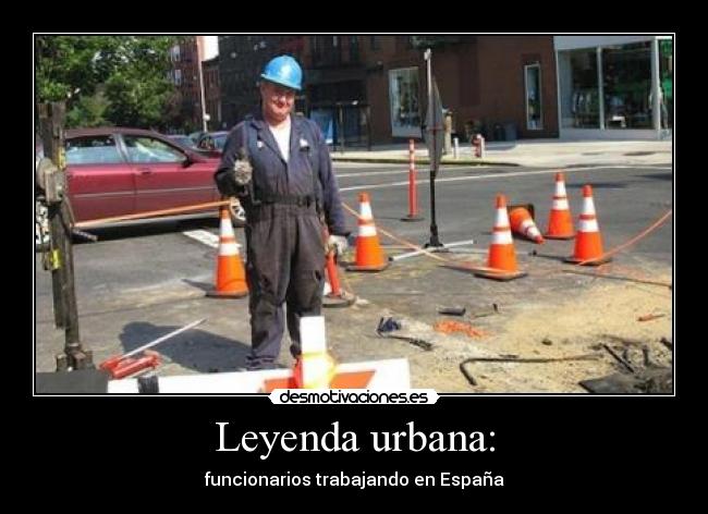 Leyenda urbana: - funcionarios trabajando en España