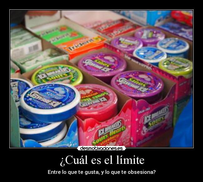¿Cuál es el límite - Entre lo que te gusta, y lo que te obsesiona?