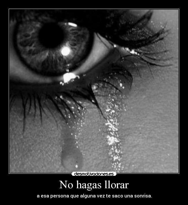 No hagas llorar -
