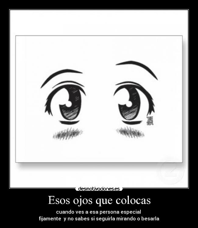Esos ojos que colocas -