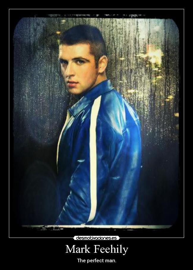 Mark Feehily - The perfect man.