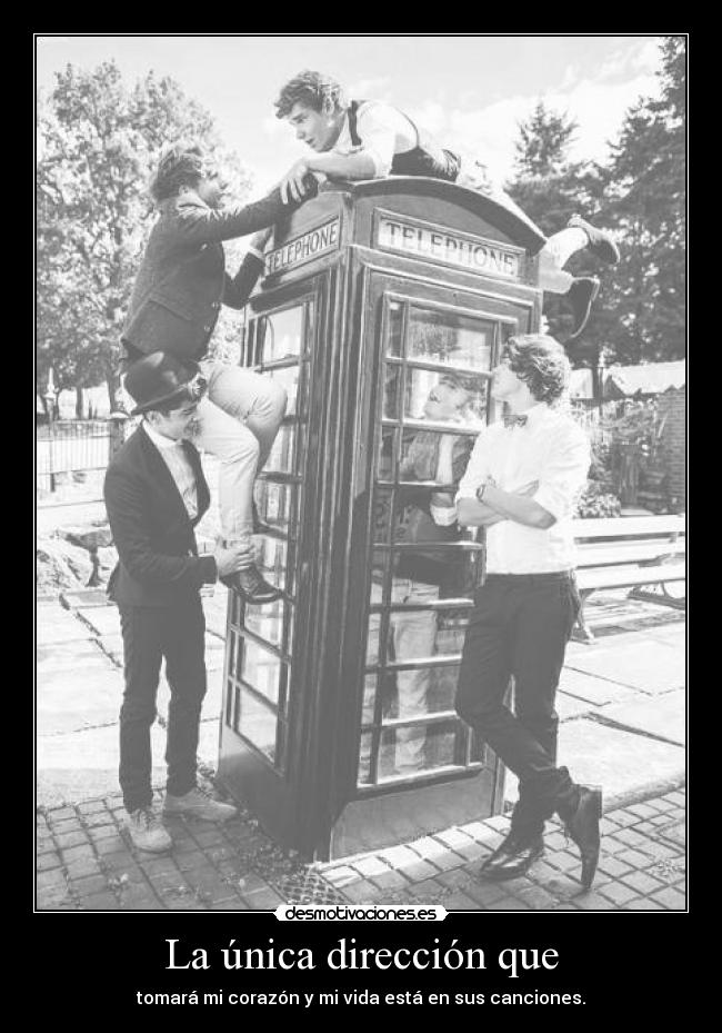 La única dirección que - tomará mi corazón y mi vida está en sus canciones.