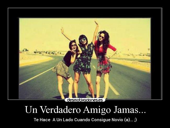 Un Verdadero Amigo Jamas... -