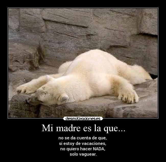 Mi madre es la que... -